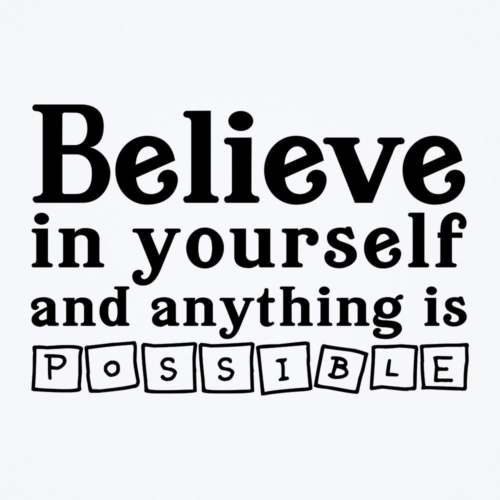 Believe in yourself and anything is possible. 36"x24" Wall Stencil